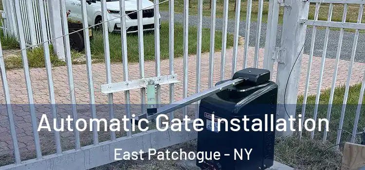 Automatic Gate Installation East Patchogue - NY