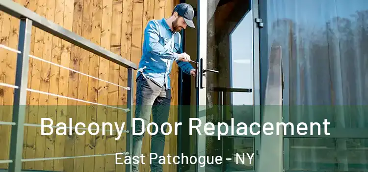  Balcony Door Replacement East Patchogue - NY