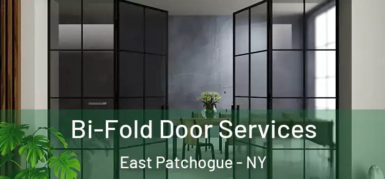 Bi-Fold Door Services East Patchogue - NY