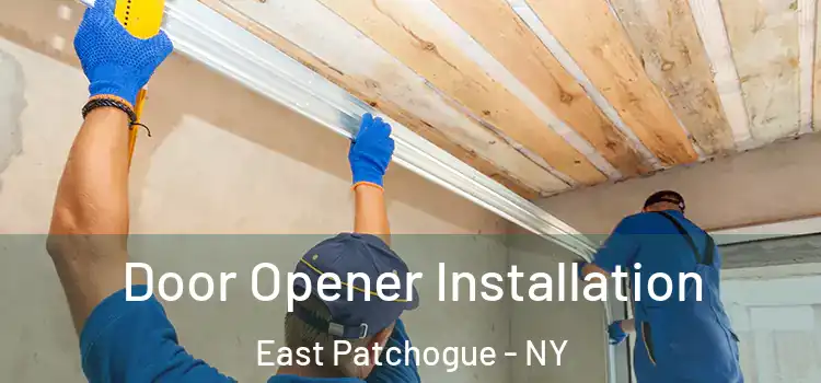 Door Opener Installation East Patchogue - NY