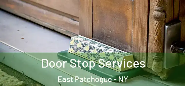 Door Stop Services East Patchogue - NY