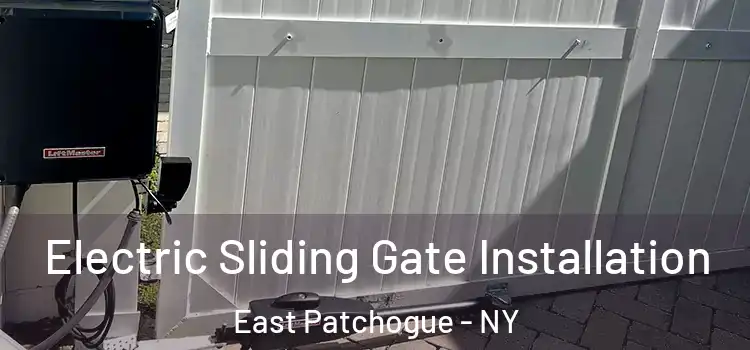 Electric Sliding Gate Installation East Patchogue - NY