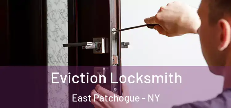 Eviction Locksmith East Patchogue - NY