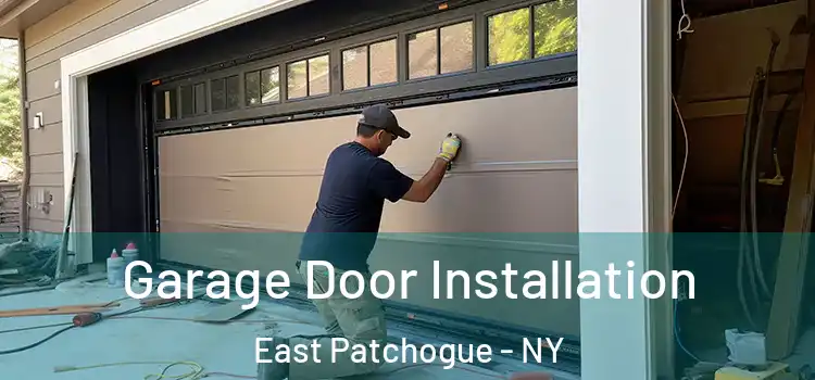  Garage Door Installation East Patchogue - NY