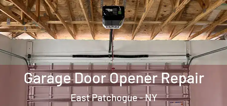  Garage Door Opener Repair East Patchogue - NY