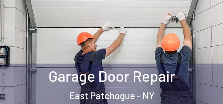  Garage Door Repair East Patchogue - NY