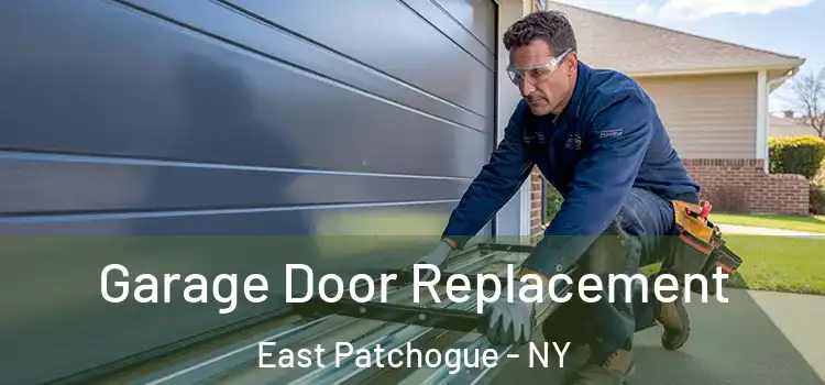  Garage Door Replacement East Patchogue - NY