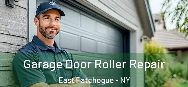  Garage Door Roller Repair East Patchogue - NY