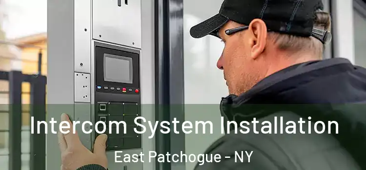  Intercom System Installation East Patchogue - NY