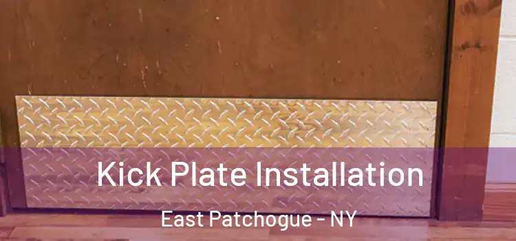 Kick Plate Installation East Patchogue - NY