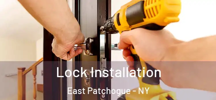  Lock Installation East Patchogue - NY