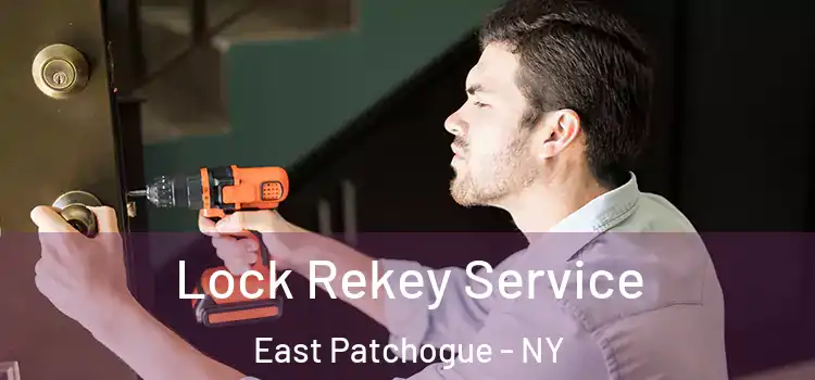 Lock Rekey Service East Patchogue - NY