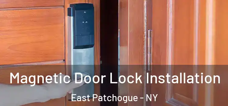  Magnetic Door Lock Installation East Patchogue - NY