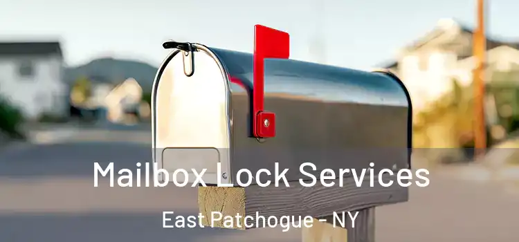 Mailbox Lock Services East Patchogue - NY