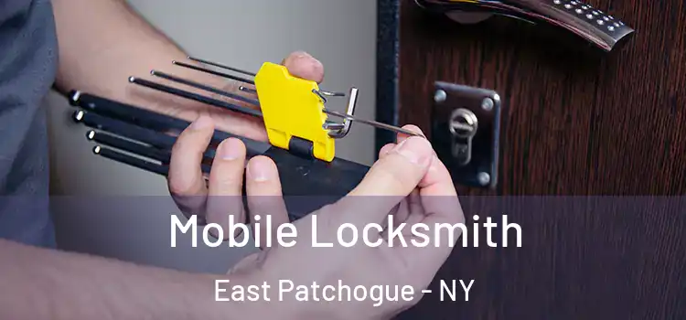 Mobile Locksmith East Patchogue - NY