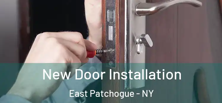 New Door Installation East Patchogue - NY