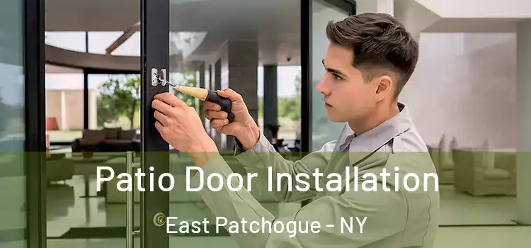 Patio Door Installation East Patchogue - NY
