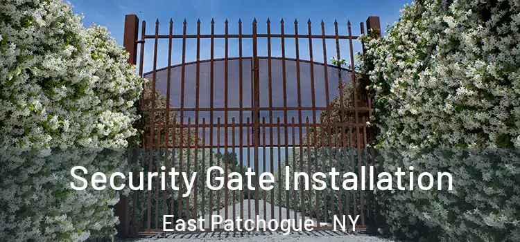 Security Gate Installation East Patchogue - NY