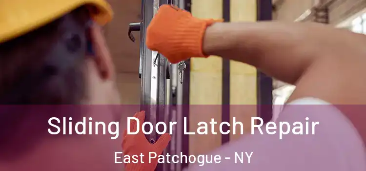 Sliding Door Latch Repair East Patchogue - NY