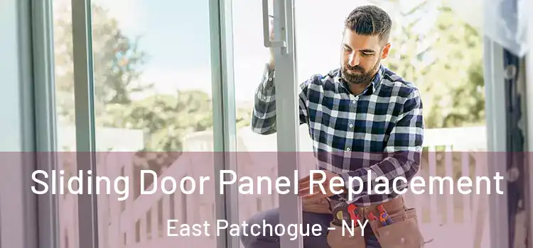  Sliding Door Panel Replacement East Patchogue - NY