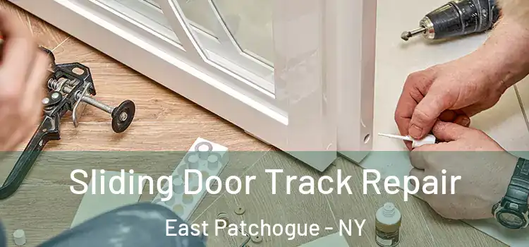 Sliding Door Track Repair East Patchogue - NY