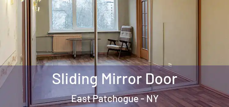  Sliding Mirror Door East Patchogue - NY