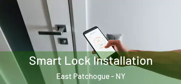 Smart Lock Installation East Patchogue - NY