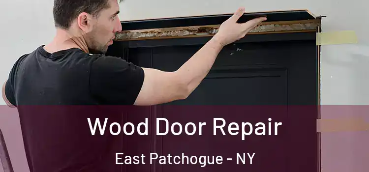 Wood Door Repair East Patchogue - NY